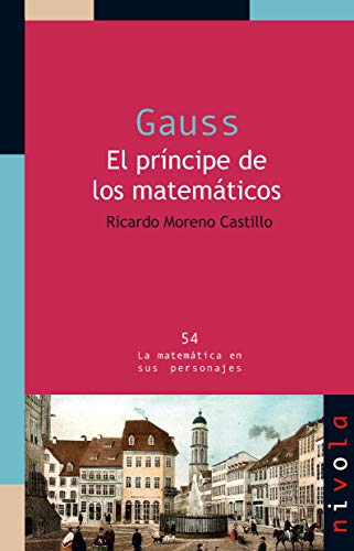 Gauss : el príncipe de los matemáticos (La matemática en sus personajes, Band 54) von Nivola