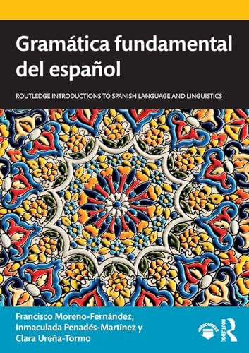 Gramática fundamental del español (Routledge Introductions to Spanish Language and Linguistics)