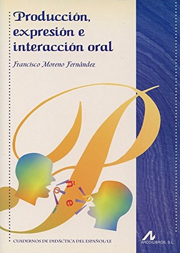Producción, expresión e interacción oral (Cuadernos de didáctica del español/LE)