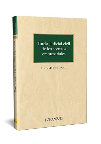 Tutela judicial civil de los secretos empresariales (Monografía) von Editorial Aranzadi