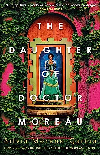 The Daughter of Doctor Moreau: A Lush, Dazzling Novel Of Intrigue, Betrayal And Monstrosity from the Visionary Author of MEXICAN GOTHIC von Quercus Publishing Plc