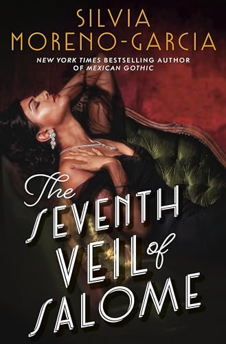 The Seventh Veil of Salome: the sumptuous historical epic from the author of MEXICAN GOTHIC