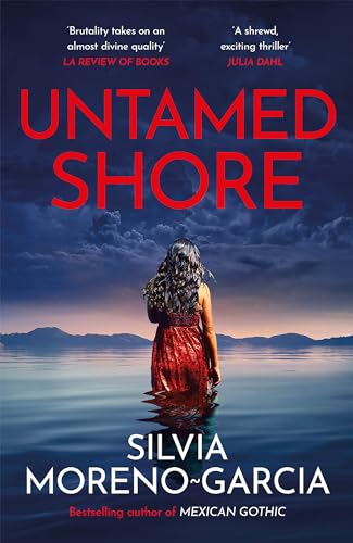 Untamed Shore: by the bestselling author of Mexican Gothic Untamed Shore: by the bestselling author of Mexican Gothic