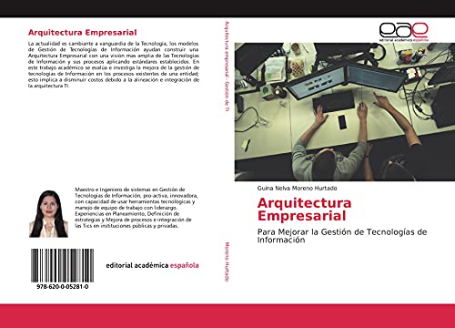 Arquitectura Empresarial: Para Mejorar la Gestión de Tecnologías de Información von Editorial Académica Española