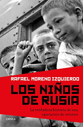 Los niños de Rusia : la verdadera historia de una operación de retorno (Contrastes) von Editorial Crítica