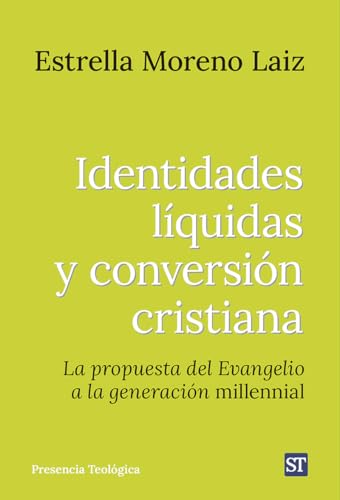 Identidades líquidas y conversión cristiana: La propuesta del Evangelio a la generación milenial (Presencia Teologica, Band 318) von Editorial SAL TERRAE