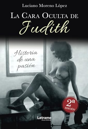 La cara oculta de Judith: Historia de una pasión (Novela, Band 1) von Letrame