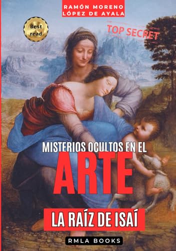 LA RAÍZ DE ISAÍ por Leonardo da Vinci según el «Apocalypsis nova»: El misterio oculto tras la «Virgen con el Niño y santa Ana» (Misterios ocultos en el arte) von Independently published
