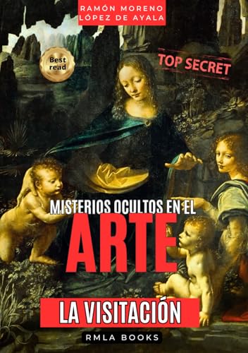 LA VISITACIÓN por Leonardo da Vinci según el «Apocalypsis nova»: El verdadero origen de «La Virgen de las rocas» de Leonardo da Vinci (Misterios ocultos en el arte) von Independently published
