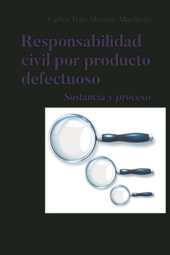 Responsabilidad civil por producto defectuoso: Sustancia y proceso Responsabilidad civil por producto defectuoso: Sustancia y proceso von Universidad Externado de Colombia