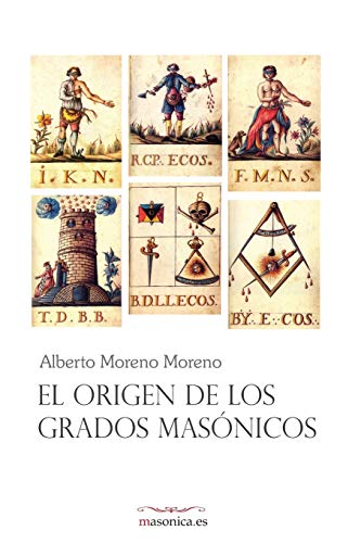 El origen de los grados masónicos (AUTORES CONTEMPORANEOS, Band 999) von Editorial Masonica.es