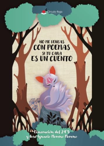No me vengas con Poemas si tu cara es un Cuento von Grupo Editorial Círculo Rojo SL