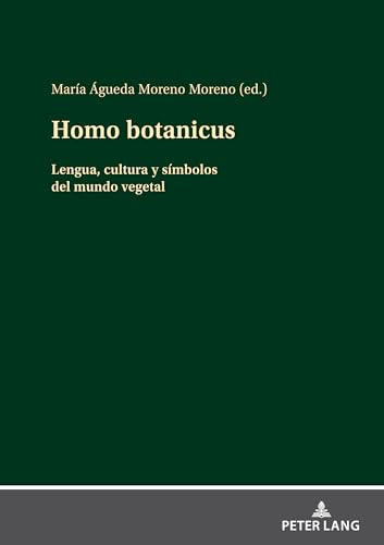 Homo botanicus: Lengua, cultura y símbolos del mundo vegetal von Peter Lang