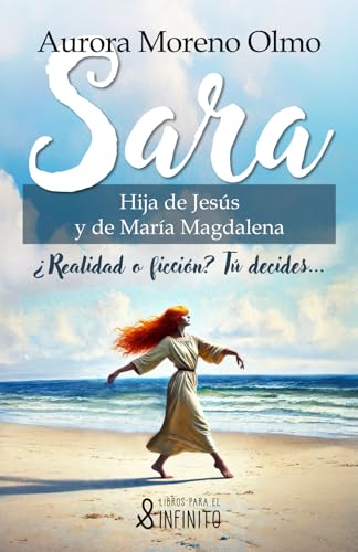 Sara. Hija de Jesús y de María Magdalena von Libros para el infinito