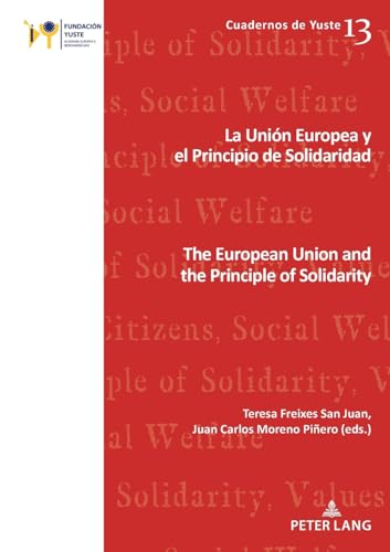 La Unión Europea y el principio de solidaridad / The European Union and the Principle of Solidarity (Cuadernos de Yuste, Band 13) von Peter Lang