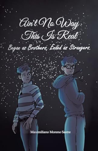 Ain't No Way This Is Real: Began as Brothers, Ended as Strangers von Tellwell Talent