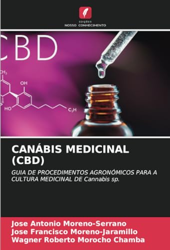 CANÁBIS MEDICINAL (CBD): GUIA DE PROCEDIMENTOS AGRONÓMICOS PARA A CULTURA MEDICINAL DE Cannabis sp. von Edições Nosso Conhecimento