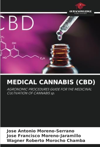 MEDICAL CANNABIS (CBD): AGRONOMIC PROCEDURES GUIDE FOR THE MEDICINAL CULTIVATION OF CANNABIS sp. von Our Knowledge Publishing