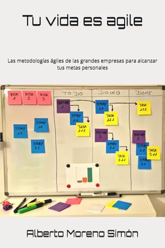Tu vida es agile: Las metodologías ágiles de las grandes empresas para alcanzar tus metas personales von Independently published