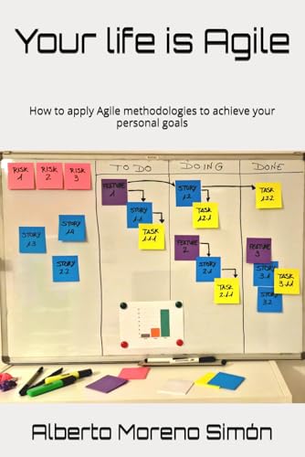 Your life is Agile: How to apply Agile methodologies to achieve your personal goals von Independently published