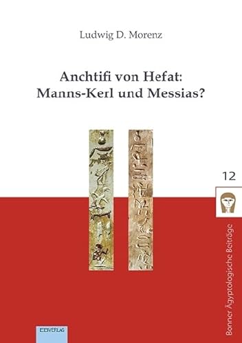 Anchtifi von Hefat: Manns-Kerl und Messias? (Bonner Ägyptologische Beiträge)