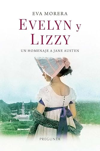 Evelyn y Lizzy: Un homenaje a Jane Austen Evelyn y Lizzy: Un homenaje a Jane Austen von Pregunta Ediciones