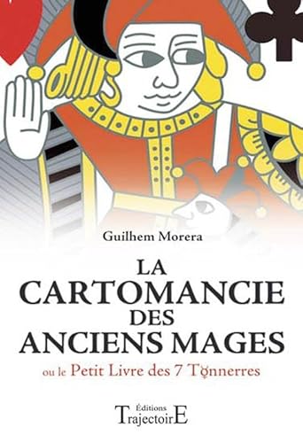 La cartomancie des anciens mages: Ou Le Petit Livre des Sept Tonnerres