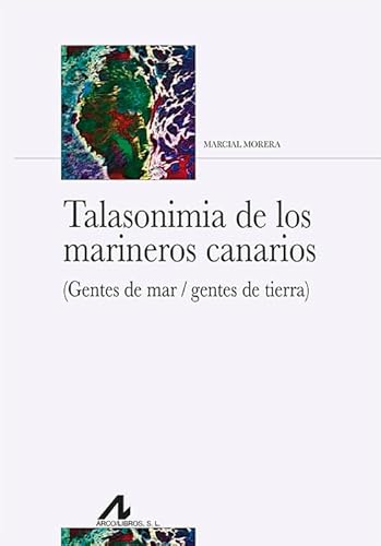 Talasonimia de los marineros canarios: Gentes de mar / gentes de tierra (Bibliotheca Philologica) von Arco Libros - La Muralla, S.L.
