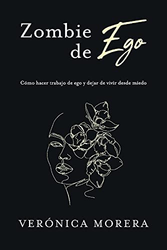 Zombie de ego: Cómo Hacer Trabajo De Ego Y Dejar De Vivir Desde Miedo von BookBaby