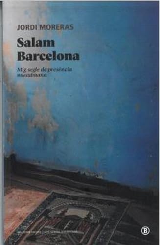 Salam Barcelona: Mig segle de presència musulmana (Serie General Universitaria, Band 1) von Bellaterra Edicions