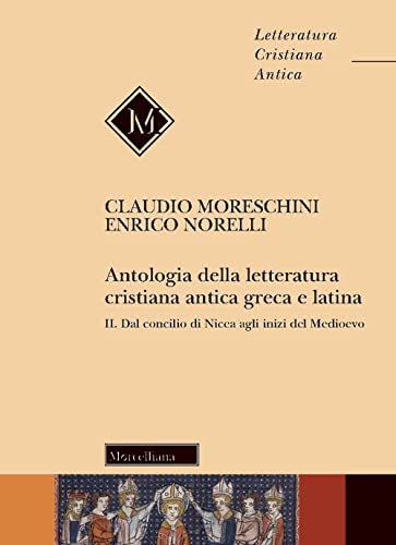 Antologia della letteratura cristiana antica greca e latina. Dal Concilio di Nicea agli inizi del Medioevo (Vol. 2) von LETTERATURA CRISTIANA ANTICA