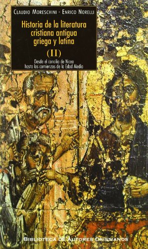 Historia de la literatura cristiana antigua griega y latina: Desde el concilio de Nicea hasta los comienzos de la Edad Media (MAIOR, Band 86) von BAC