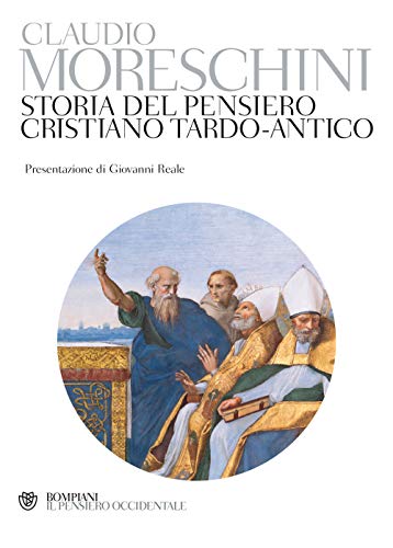 Storia del pensiero cristiano tardo-antico (Il pensiero occidentale) von Bompiani