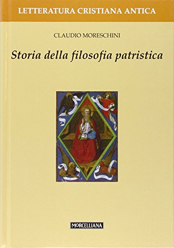 Storia della filosofia patristica (Letteratura cristiana antica) von Morcelliana