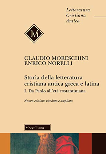 Storia della letteratura cristiana antica greca e latina. Ediz. ampliata. Da Paolo all'Età costantiniana (Vol. 1) (Letteratura cristiana antica. N. S.) von LETTERATURA CRISTIANA ANTICA. N. S.