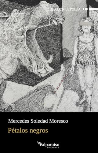 Pétalos negros (Colección Valparaíso de Poesía, Band 457) von Valparaíso Ediciones