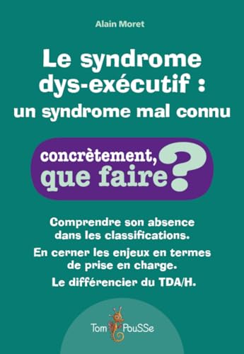 Le syndrome dys-executif : un syndrome encore mal connu von Editions Tom Pousse