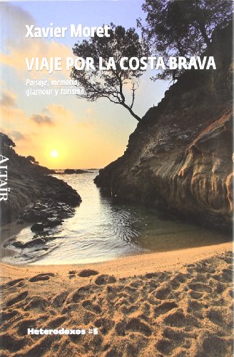 Viaje por la Costa Brava : Paisaje, memoria, glamour y turismo (HETERODOXOS, Band 5) von Heterodoxos