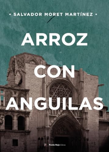 Arroz con anguilas Arroz con anguilas von Punto Rojo Libros S.L.