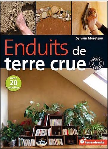 Enduits de terre crue: Avec 20 recettes Enduits de terre crue: Avec 20 recettes von TERRE VIVANTE