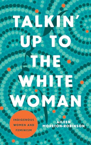 Talkin' Up to the White Woman: Indigenous Women and Feminism (Indigenous Americas) von University of Minnesota Press