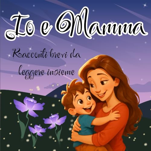 Io e mamma: Racconti brevi illustrati -ediz. a colori von Independently published