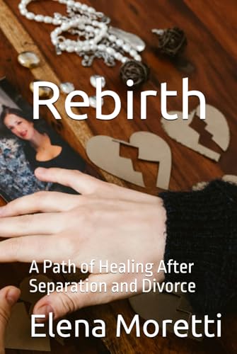 Rebirth: A Path of Healing After Separation and Divorce von Independently published