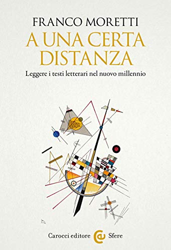 A una certa distanza. Leggere i testi letterari nel nuovo millennio (Le sfere) von Carocci