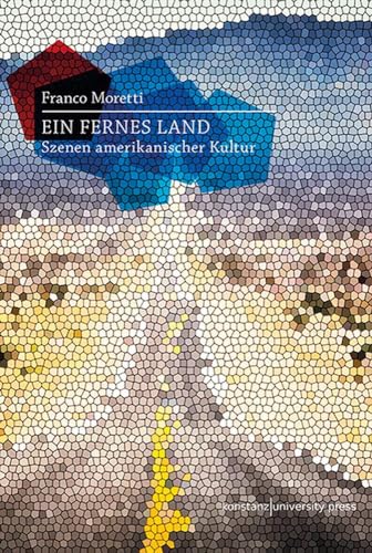 Ein fernes Land: Szenen amerikanischer Kultur von Konstanz University Press