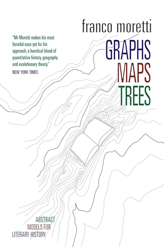 Graphs, Maps, Trees: Abstract Models for Literary History: Abstract Models for a Literary History Graphs, Maps, Trees: Abstract Models for Literary History: Abstract Models for a Literary History