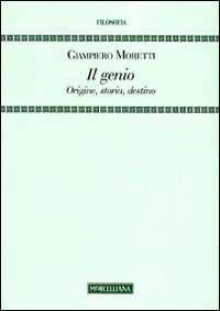 Il genio. Origine, storia, destino (Filosofia) von Morcelliana