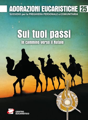 Adorazioni eucaristiche. Sui tuoi passi. In cammino verso il Natale (Venite, adoriamo) von Centro Eucaristico