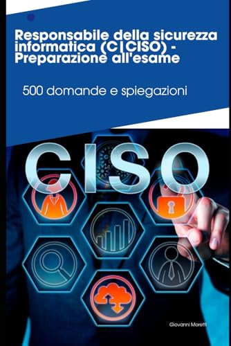 Responsabile della sicurezza informatica (C|CISO) - Preparazione all'esame: 500 domande e spiegazioni von Independently published