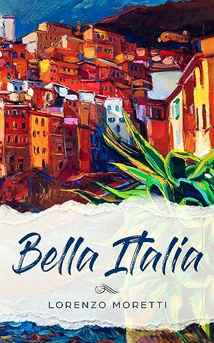 Bella Italia: Buch in einfachem Italienisch (Kurzgeschichten und Erzählungen rund um Italien zum Lernen der italienischen Sprache) von Schinken Verlag